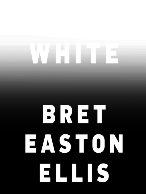 Title details for White by Bret Easton Ellis - Wait list